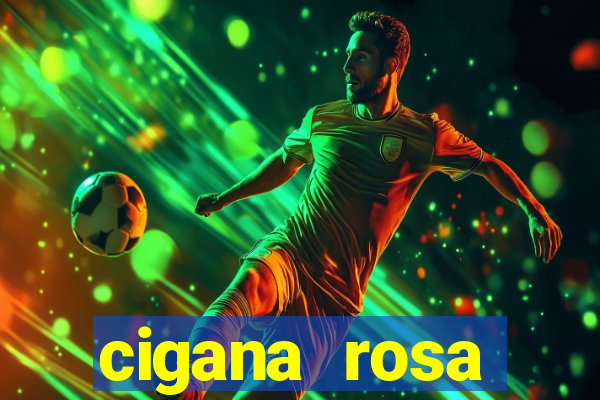 cigana rosa vermelha historia
